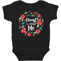 Florist Botanist Gardener Floristry Flower Arrangement Life Baby Bodysuit | Artistshot