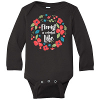 Florist Botanist Gardener Floristry Flower Arrangement Life Long Sleeve Baby Bodysuit | Artistshot