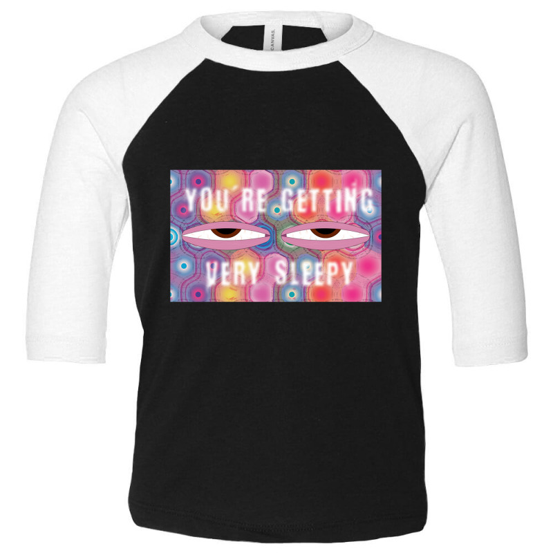 You're Getting Sleepy Toddler 3/4 Sleeve Tee by rastyrocl | Artistshot