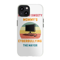 Not Now Sweety Mommys Cyberbullying The Mayor Iphone 13 Case | Artistshot