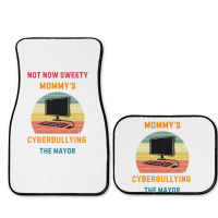 Not Now Sweety Mommys Cyberbullying The Mayor Full Set Car Mats | Artistshot