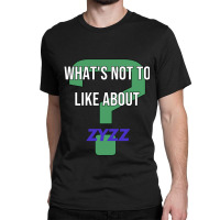 Whats Not To Like About  Zyzz Classic T-shirt | Artistshot