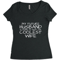 My Future Husband Is Going To Have The Coolest Wife Women's Triblend Scoop T-shirt | Artistshot