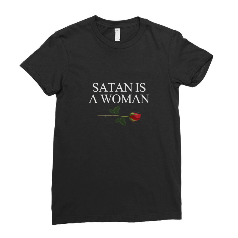 Satan Is A Woman Ladies Fitted T-Shirt by cocoricodel | Artistshot