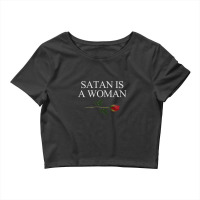 Satan Is A Woman Crop Top | Artistshot