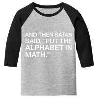 Satan Said Put The Alphabet Youth 3/4 Sleeve | Artistshot