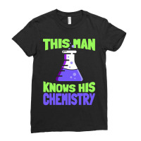 This Man Knows His Chemistry - Science Chemicals Chemist Ladies Fitted T-shirt | Artistshot