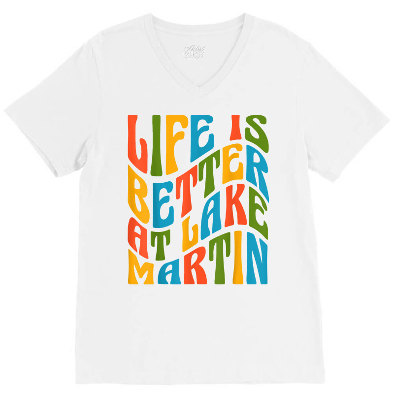 Life Is Better At Lake Martin Retro 70s Mod Groovy Wavy Text T Shirt V-neck Tee | Artistshot