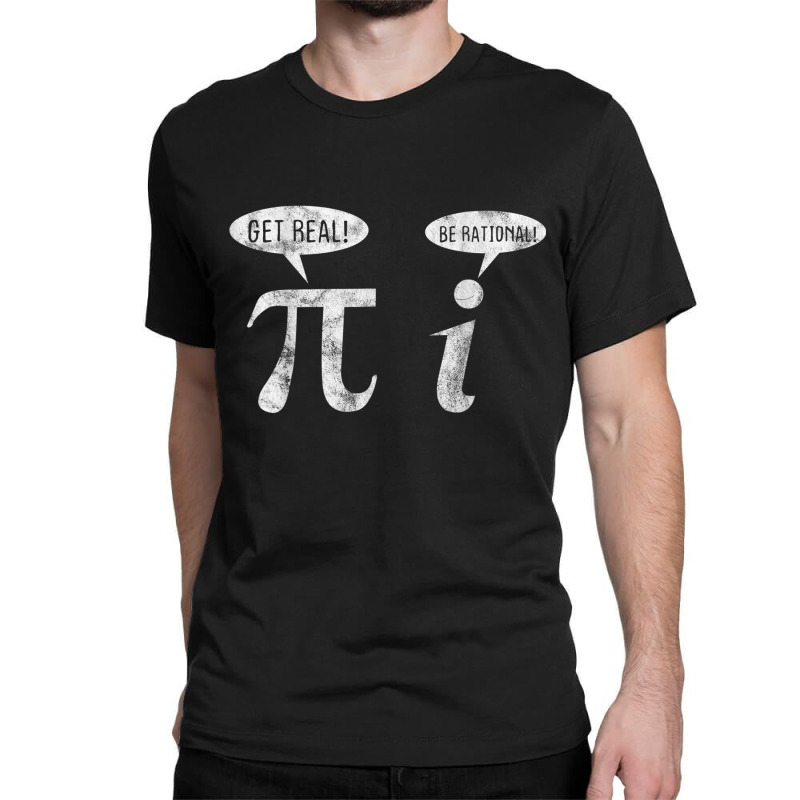 Get Real Be Rational Pi Arithmetician Math Pun Gift 1 Classic T-shirt by MaragretPolino | Artistshot