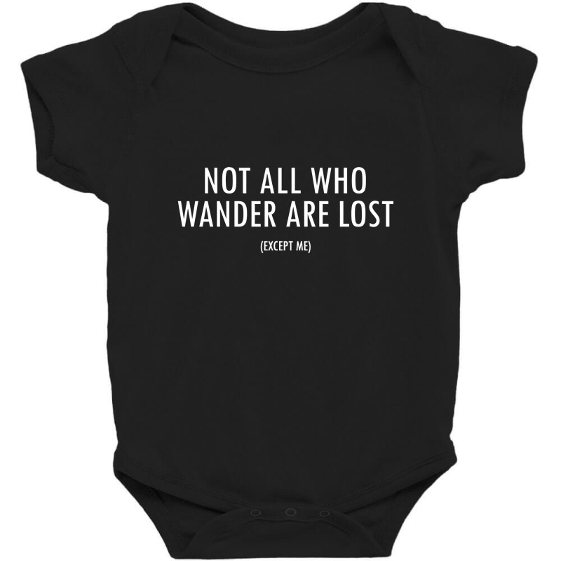 Not All Who Wander Are Lost Baby Bodysuit | Artistshot