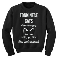 Tonkinese Make Me Happy You Not So Much Youth Sweatshirt | Artistshot