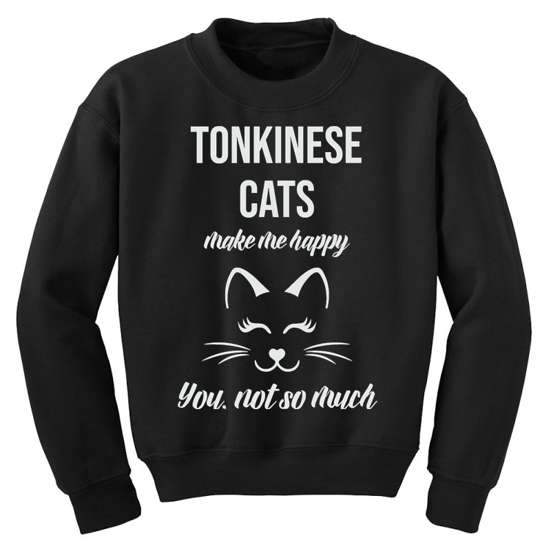 Tonkinese Make Me Happy You Not So Much Youth Sweatshirt | Artistshot