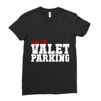 Sure Im Valet Parking Ladies Fitted T-shirt | Artistshot