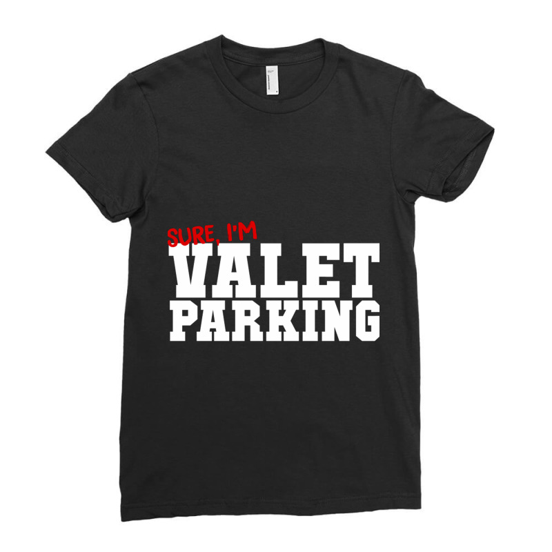 Sure Im Valet Parking Ladies Fitted T-shirt | Artistshot