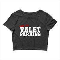 Sure Im Valet Parking Crop Top | Artistshot