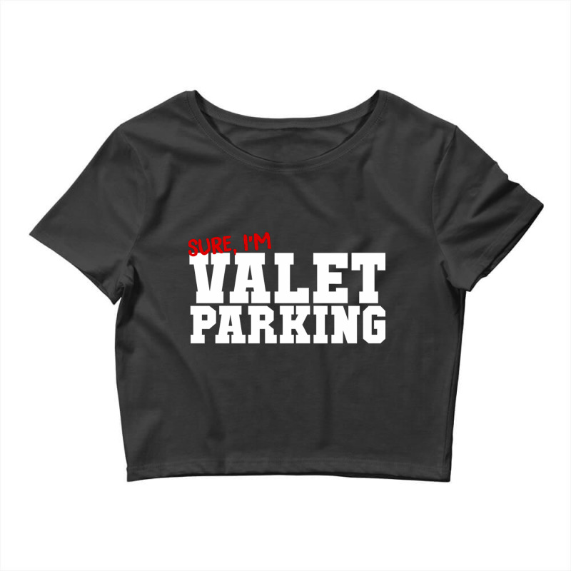 Sure Im Valet Parking Crop Top by EmikoLisbey | Artistshot