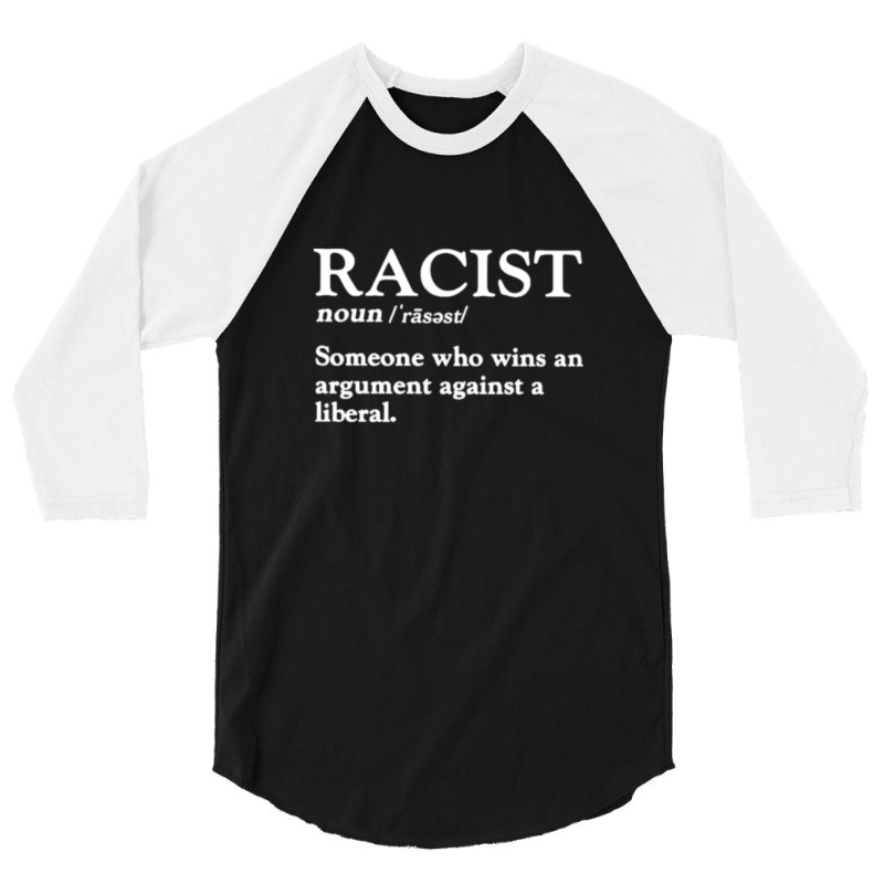 Racist Someone Who Wins An Argument Against A Liberal 3/4 Sleeve Shirt by AmyJeanKemmer | Artistshot