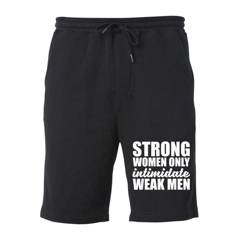 Strong Women Only Intimidate Weak Men Feminist Fleece Short by GretchenJennie | Artistshot