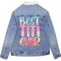 Best Titi Mothers Day Tee With Best Titi Ever Design Unisex Sherpa-lined Denim Jacket | Artistshot