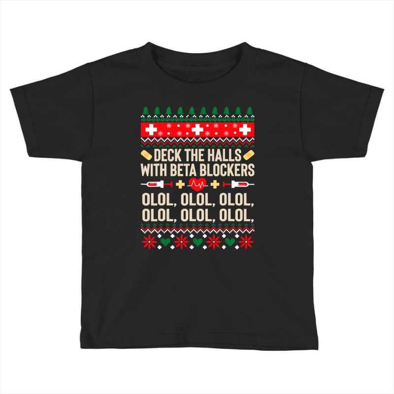 Deck The Halls With Beta Blockers Nurse Ugly Christmas Toddler T-shirt by Aliceartist | Artistshot