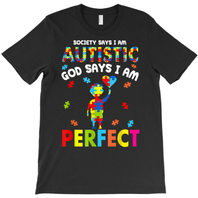Society Says I'm Autistic God Says I'm Perfect Autism Funny T Shirt T-shirt Designed By Luantruong