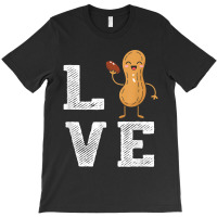 Peanut Love - Peanut Lover Funny Peanut Cute Peanut Gift T-shirt | Artistshot