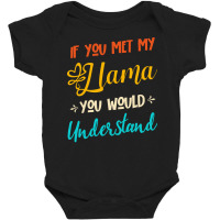 Funny Family Quotes T  Shirt If You Met My Llama You Would Understand Baby Bodysuit | Artistshot