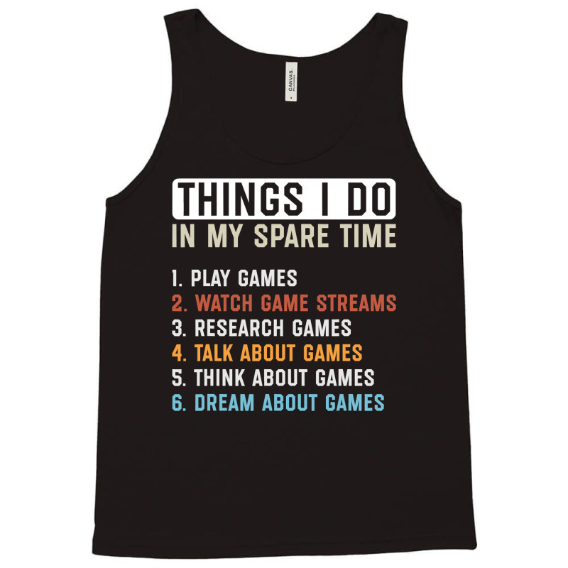 Funny Gamer Things I Do In My Spare Time Gaming Tank Top by Rhonda | Artistshot