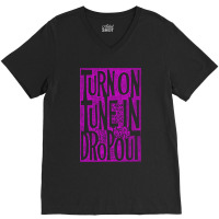 Turn On Tune In Drop Out V-neck Tee | Artistshot