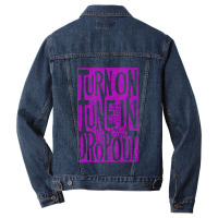 Turn On Tune In Drop Out Men Denim Jacket | Artistshot