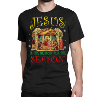 Christmas Nativity Jesus Is The Reason For The Season Manger T Shirt Classic T-shirt | Artistshot