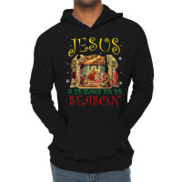 Christmas Nativity Jesus Is The Reason For The Season Manger T Shirt Lightweight Hoodie | Artistshot