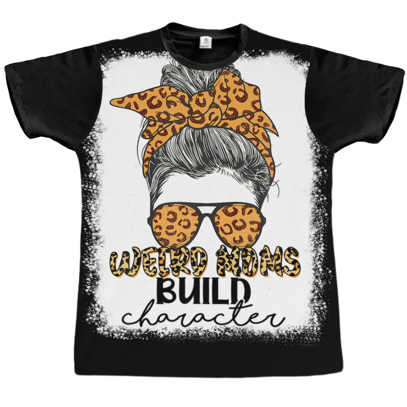 Weird Moms Build Character Leopard Messy Bun Mother's Day Graphic T-shirt | Artistshot