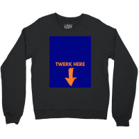 Twerk Here Graphic Crewneck Sweatshirt | Artistshot