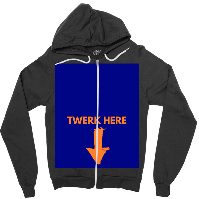 Twerk Here Graphic Zipper Hoodie by CHRISTOPHERBARRERAS | Artistshot