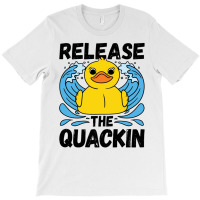 Adult Humor Release The Quackin T-shirt | Artistshot