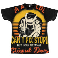 Limited Edition I'm A Welder I Can't Fix Stupid Sarcasm Humor Welding Graphic T-shirt | Artistshot