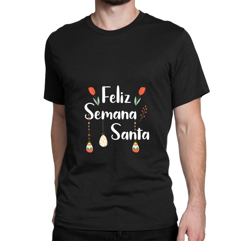 Feliz Semana Santa Easter Holy Week Classic T-shirt | Artistshot