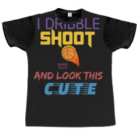 Dribble Shoot And Look Cute Graphic T-shirt | Artistshot