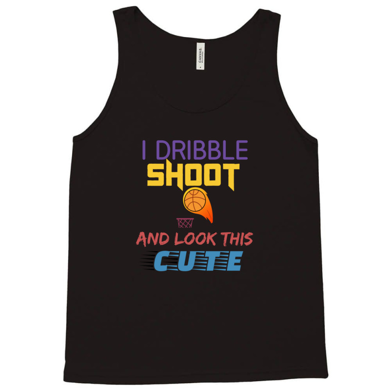 Dribble Shoot And Look Cute Tank Top | Artistshot