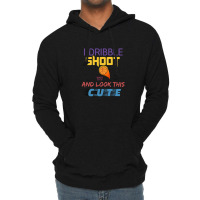 Dribble Shoot And Look Cute Lightweight Hoodie | Artistshot