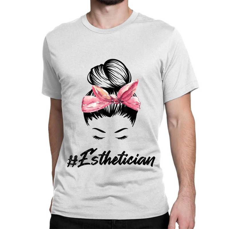 Esthetician Messy Bun Hair Bandana Aesthetician Beautician 11 Classic T-shirt | Artistshot