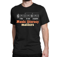 Music Literacy Matters Funny I Like To Eat Puppies Singer Classic T-shirt | Artistshot