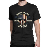 Ironworker S Union Gift Design On Back Of Clothing 1 Classic T-shirt | Artistshot