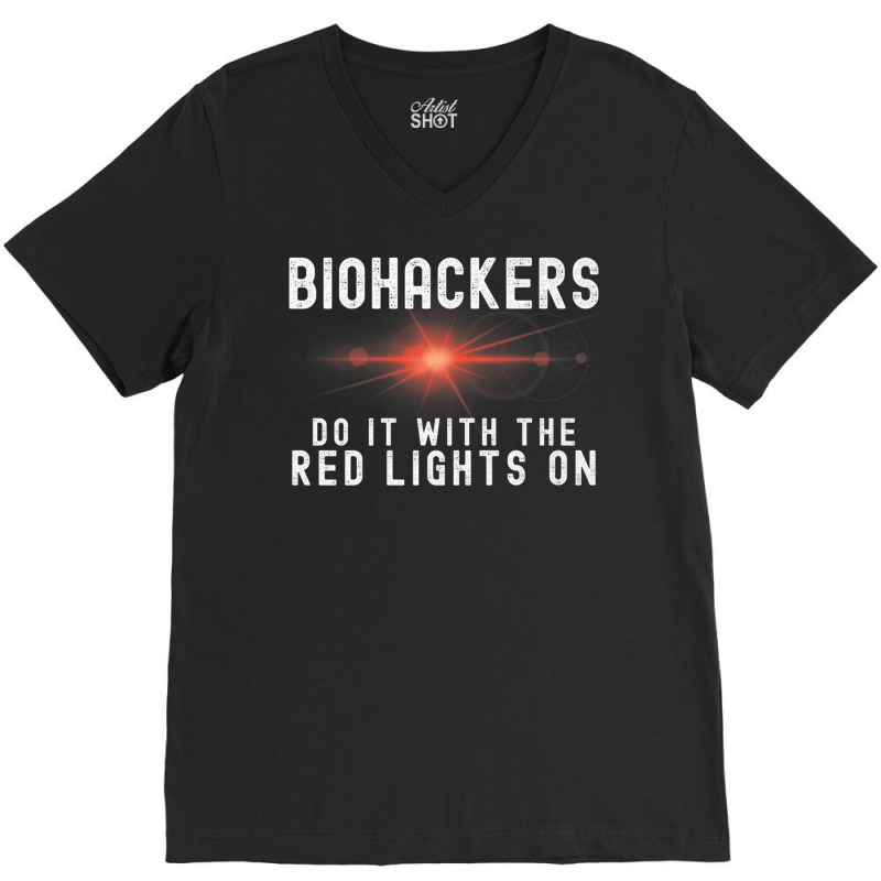 Biohacker Biohackers Do It With The Red Lights On Premium T Shirt V-neck Tee | Artistshot