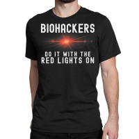 Biohacker Biohackers Do It With The Red Lights On Premium T Shirt Classic T-shirt | Artistshot