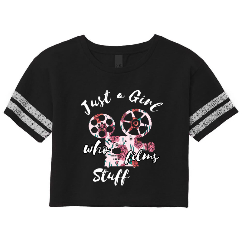 Just A Girl Who Films Stuff Camera Film Director Film Maker Scorecard Crop Tee by BrendaJoMoore | Artistshot