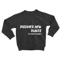 Hot Trend Travel Time Toddler Sweatshirt | Artistshot