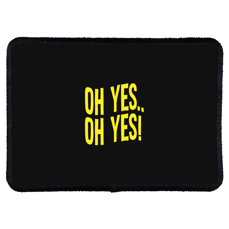 Design Of Oh Yes! Oh Yes! Rectangle Patch | Artistshot