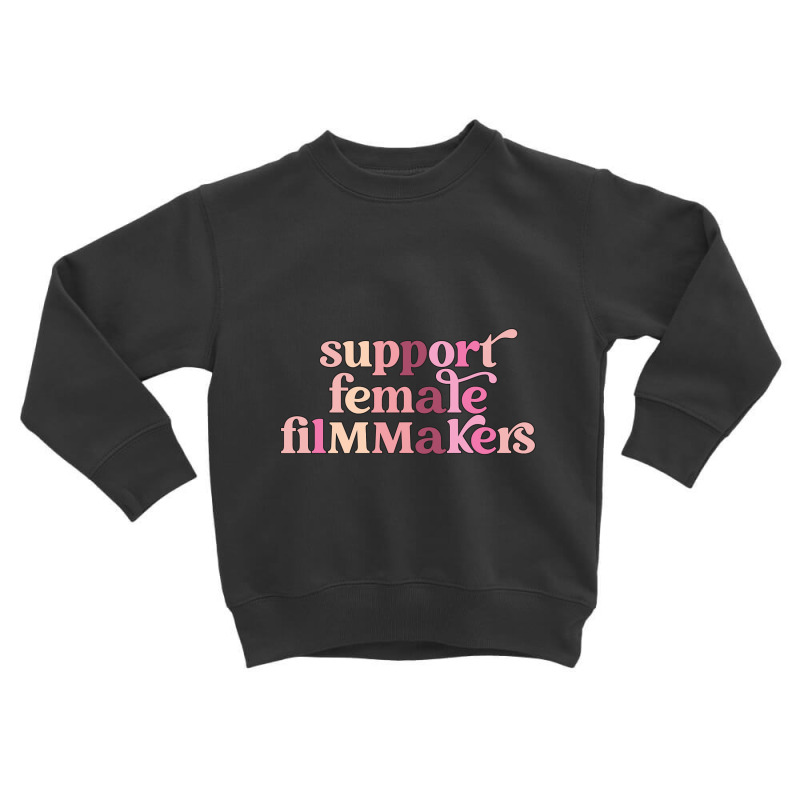 Limited Edition Support Female Filmmakers Toddler Sweatshirt by fenderbendable | Artistshot